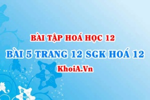 Bài 5 trang 12 SGK Hoá 12: Khái niệm Lipit, Tính chất hoá học, vật lí của chất béo